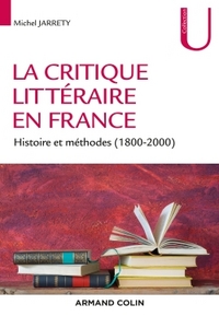LA CRITIQUE LITTERAIRE EN FRANCE - HISTOIRE ET METHODES (1800-2000)