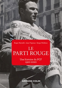 Le Parti rouge - Une histoire du PCF 1920-2020