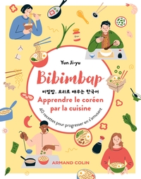 BIBIMBAP. APPRENDRE LE COREEN PAR LA CUISINE - 40 RECETTES POUR PROGRESSER EN S'AMUSANT