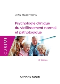 PSYCHOLOGIE CLINIQUE DU VIEILLISSEMENT NORMAL ET PATHOLOGIQUE - 2E ED.