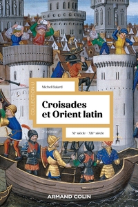 CROISADES ET ORIENT LATIN - 3E ED. - XIE-XIVE SIECLE