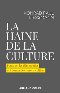 LA HAINE DE LA CULTURE - POURQUOI LES DEMOCRATIES ONT BESOIN DE CITOYENS CULTIVES