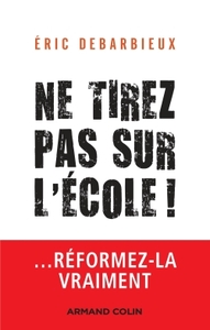 NE TIREZ PAS SUR L'ECOLE ! ... REFORMEZ-LA VRAIMENT