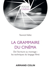 La grammaire du cinéma - De l'écriture au montage : les techniques du langage filmé