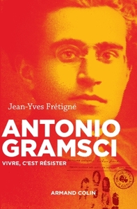 ANTONIO GRAMSCI - VIVRE, C'EST RESISTER