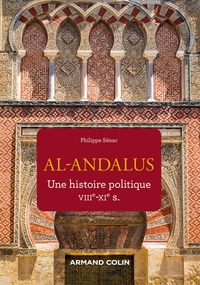 Al-Andalus - Une histoire politique VIIe-XIe s.