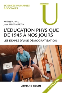L'EDUCATION PHYSIQUE DE 1945 A NOS JOURS - 3E ED. - LES ETAPES D'UNE DEMOCRATISATION