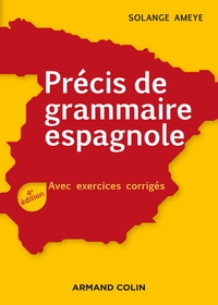 PRECIS DE GRAMMAIRE ESPAGNOLE - 4E ED. - AVEC EXERCICES CORRIGES