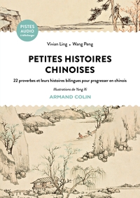 PETITES HISTOIRES CHINOISES - 22 PROVERBES ET LEURS HISTOIRES BILINGUES POUR PROGRESSER EN CHINOIS