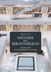 Histoire des bibliothèques - 2e éd. - D'Alexandrie aux bibliothèques virtuelles