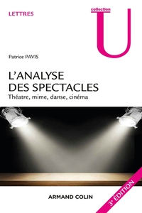 L'ANALYSE DES SPECTACLES - 3E ED. - THEATRE, MIME, DANSE, CINEMA