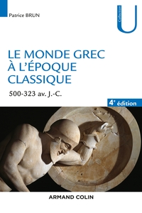 LE MONDE GREC A L'EPOQUE CLASSIQUE - 4E ED. - 500-323 AV. J.-C.