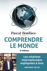 COMPRENDRE LE MONDE - 6E ED. - LES RELATIONS INTERNATIONALES EXPLIQUEES A TOUS