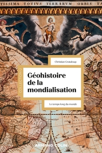 GEOHISTOIRE DE LA MONDIALISATION - 3E ED. - LE TEMPS LONG DU MONDE