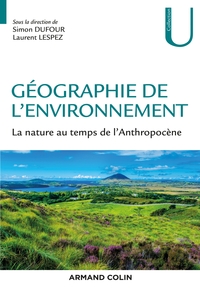 GEOGRAPHIE DE L'ENVIRONNEMENT - LA NATURE AU TEMPS DE L'ANTHROPOCENE