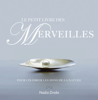 Le petit livre des merveilles - Pour célébrer lesdons de la nature