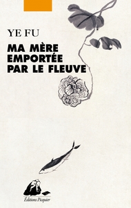 MA MERE EMPORTEE PAR LE FLEUVE