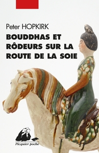 BOUDDHAS ET RODEURS SUR LA ROUTE DE LA SOIE