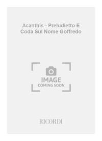 ACANTHIS - PRELUDIETTO E CODA SUL NOME GOFFREDO FLUTE TRAVERSIERE