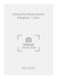 6 STUDI SUL NATURALISMO INTEGRALE. I LIBRO PIANO