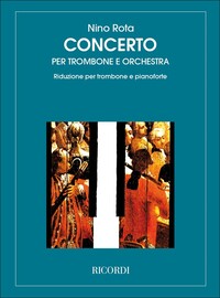 NINO ROTA : CONCERTO PER TROMBONE E ORCHESTRA - TROMBONE/TUBA AND PIANO