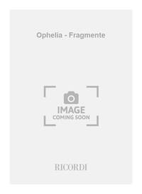 OPHELIA - FRAGMENTE CHANT