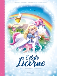 CELESTE LA LICORNE T02 BD - SAUVONS LES ARCS-EN-CIEL