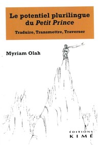 LE POTENTIEL PLURILINGUE DU PETIT PRINCE - TRADUIRE, TRANSMETTRE, TRAVERSER