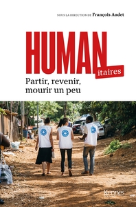 HUMANITAIRES - PARTIR, REVENIR, MOURIR UN PEU