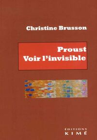 PROUST, VOIR L'INVISIBLE