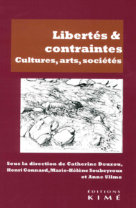 LIBERTES & CONTRAINTES - CULTURES, ARTS, SOCIETES
