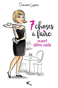 7 CHOSES A FAIRE AVANT D'ETRE VIEILLE