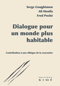 DIALOGUE POUR UN MONDE PLUS HABITABLE - CONTRIBUTION POUR UNE ETHIQUE DE LA RENCONTRE