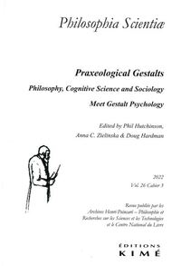 PHILOSOPHIA SCIENTIAE VOL.26/3 - PSYCHOLOGIE PHILOSOPHIQUE ET GESTALTS PRAXEOLOGIQUES