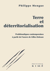TERRE ET DETERRITORIALISATION - PROBLEMATIQUES CONTEMPORAINES A PARTIR DE L'OEUVRE DE GILLES DELEUZE
