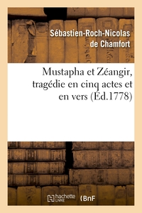 MUSTAPHA ET ZEANGIR , TRAGEDIE EN CINQ ACTES ET EN VERS, REPRESENTEE SUR LE THEATRE DE FONTAINEBLEAU
