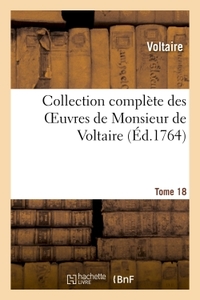 COLLECTION COMPLETE DES OEUVRES DE MONSIEUR DE VOLTAIRE.TOME 18