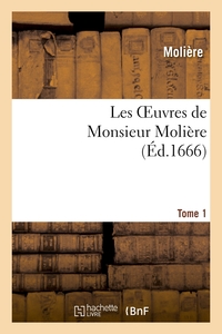 LES OEUVRES DE MONSIEUR MOLIERE.TOME 1