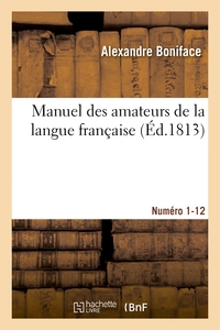 MANUEL DES AMATEURS DE LA LANGUE FRANCAISE, CONTENANT DES SOLUTIONS SUR L'ETYMOLOGIE