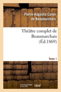 THEATRE COMPLET DE BEAUMARCHAIS. T. 1