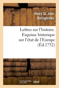LETTRES SUR L'HISTOIRE. ESQUISSE HISTORIQUE SUR L'ETAT DE L'EUROPE - , DEPUIS LE TRAITE DES PYRENEES