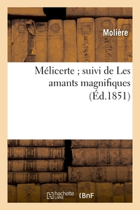 MELICERTE SUIVI DE LES AMANTS MAGNIFIQUES