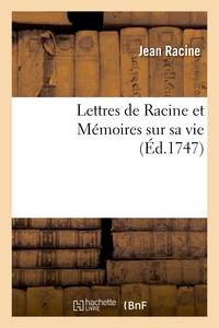 LETTRES DE RACINE ET MEMOIRES SUR SA VIE