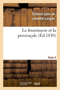 LE FOURNISSEUR ET LA PROVENCALE. TOME 4