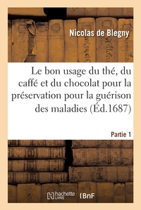 LE BON USAGE DU THE, DU CAFFE ET DU CHOCOLAT POUR LA PRESERVATION POUR LA GUERISON DES MALADIES P1