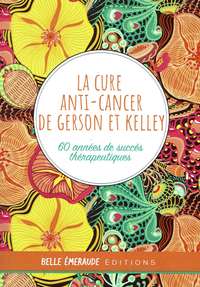 LA CURE ANTI CANCER DE GERSON ET KELLEY