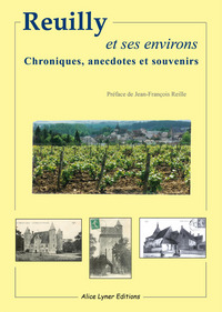 Reuilly et ses environs, chroniques, anecdotes et souvenirs