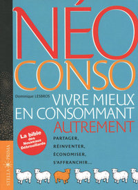 Néo conso - vivre mieux en consommant autrement