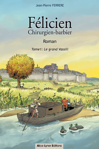 Félicien Chirurgien-barbier  (tome 1)