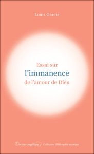 Essai sur l'immanence de l'amour de Dieu